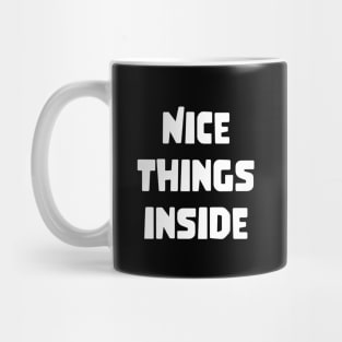 NICE THINGS INSIDE slogan Quote funny gift idea Mug